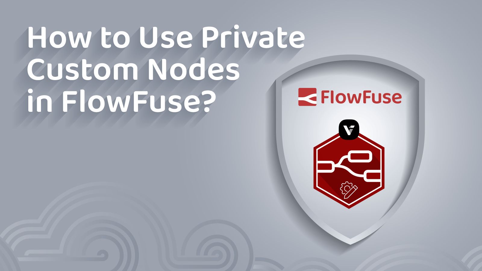 Image representing How to Use Private Custom Nodes in FlowFuse?